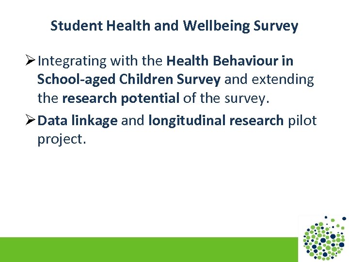Student Health and Wellbeing Survey Ø Integrating with the Health Behaviour in School-aged Children
