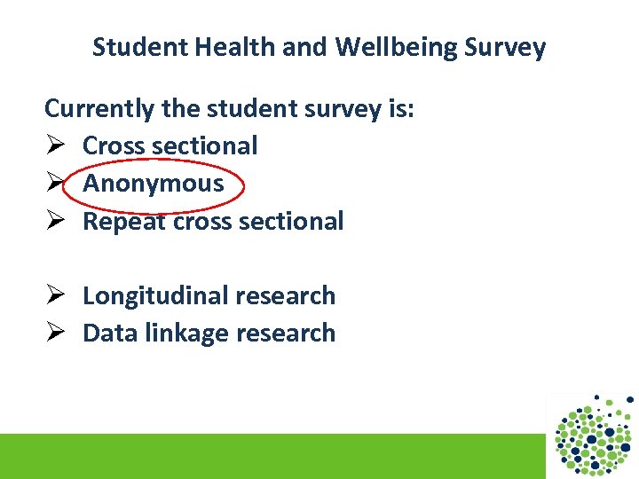 Student Health and Wellbeing Survey Currently the student survey is: Ø Cross sectional Ø