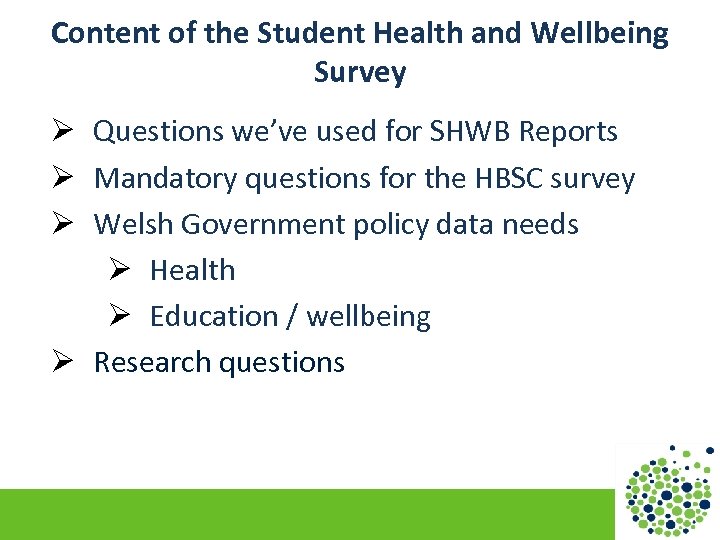 Content of the Student Health and Wellbeing Survey Ø Questions we’ve used for SHWB