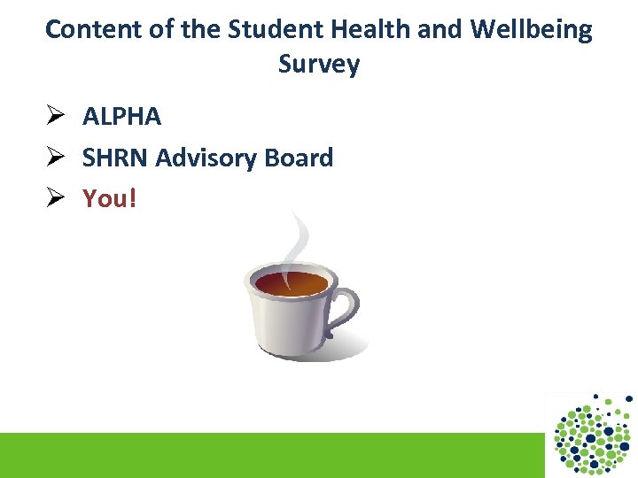 Content of the Student Health and Wellbeing Survey Ø ALPHA Ø SHRN Advisory Board
