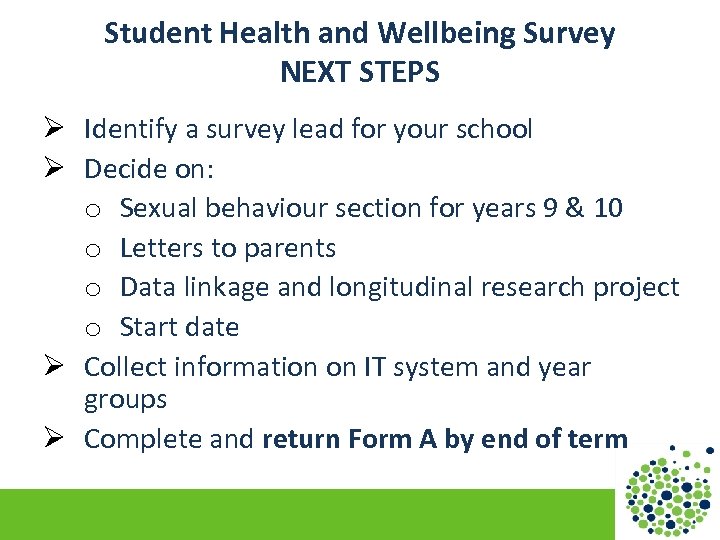 Student Health and Wellbeing Survey NEXT STEPS Ø Identify a survey lead for your