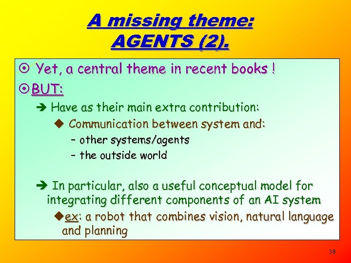 A missing theme: AGENTS (2). ¤ Yet, a central theme in recent books !
