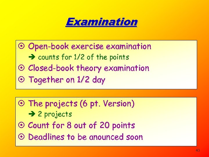 Examination ¤ Open-book exercise examination è counts for 1/2 of the points ¤ ¤