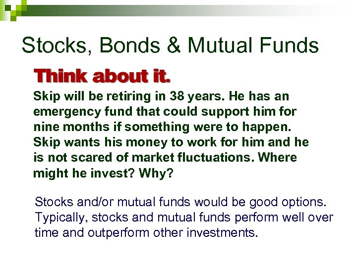 Stocks, Bonds & Mutual Funds Skip will be retiring in 38 years. He has