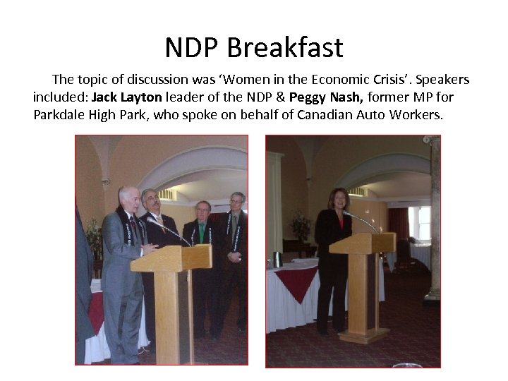 NDP Breakfast The topic of discussion was ‘Women in the Economic Crisis’. Speakers included: