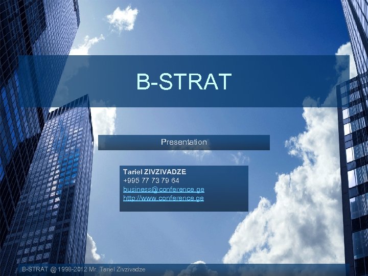 B-STRAT Presentation Tariel ZIVZIVADZE +995 77 73 79 64 business@conference. ge http: //www. conference.