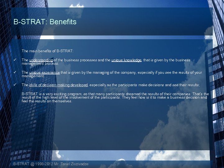 B-STRAT: Benefits The main benefits of B-STRAT: ü The understanding of the business processes