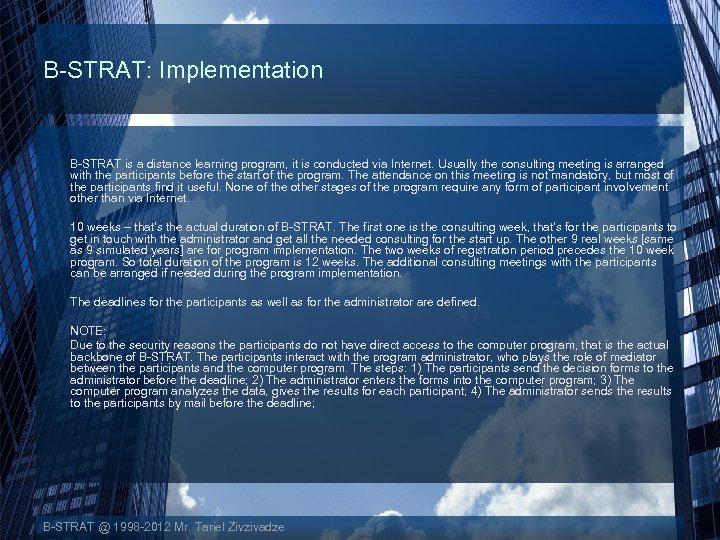 B-STRAT: Implementation B-STRAT is a distance learning program, it is conducted via Internet. Usually