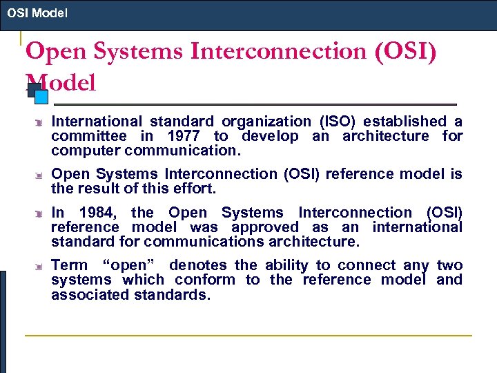 OSI Model Open Systems Interconnection (OSI) Model International standard organization (ISO) established a committee