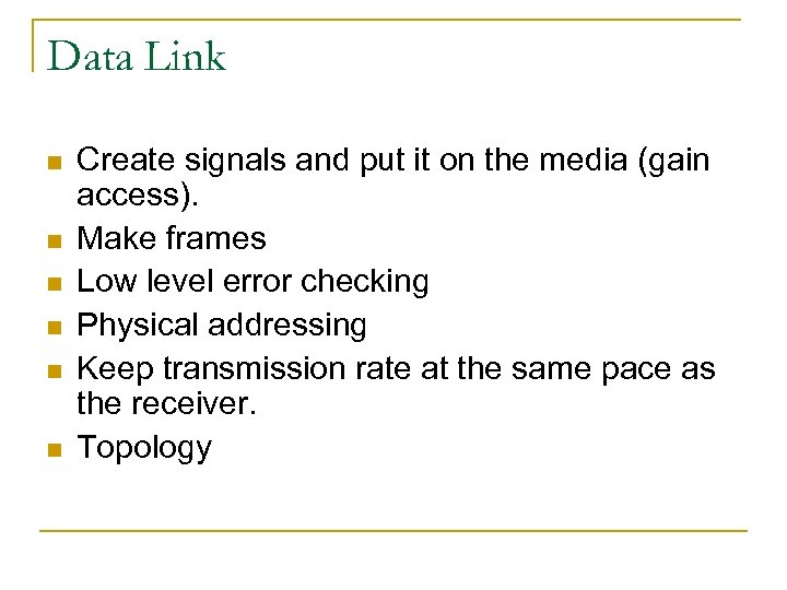 Data Link n n n Create signals and put it on the media (gain