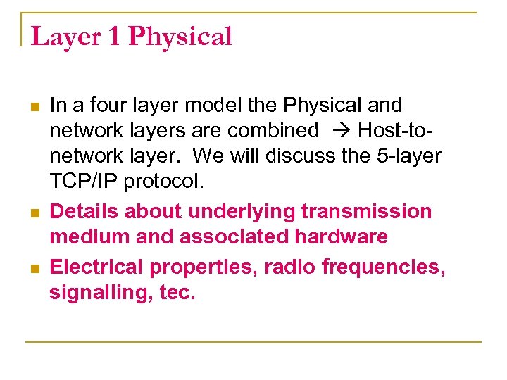 Layer 1 Physical n n n In a four layer model the Physical and