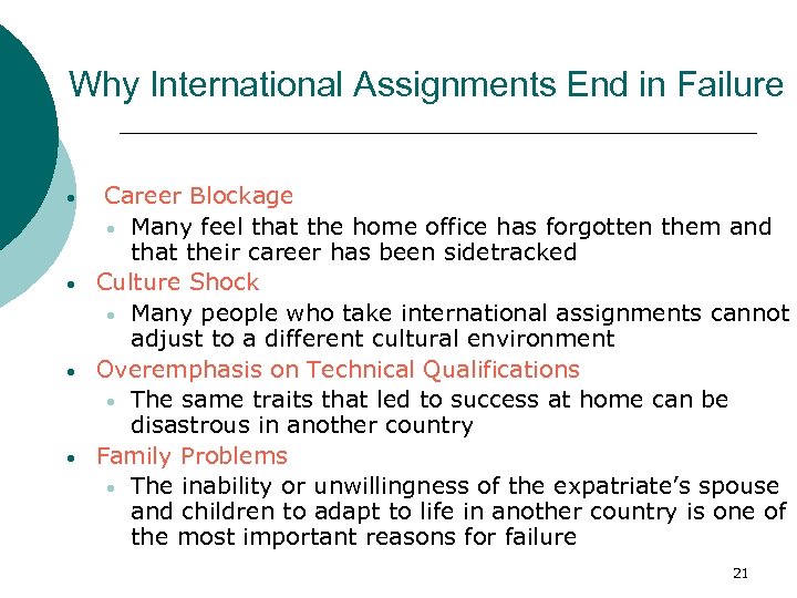 Why International Assignments End in Failure • • Career Blockage • Many feel that