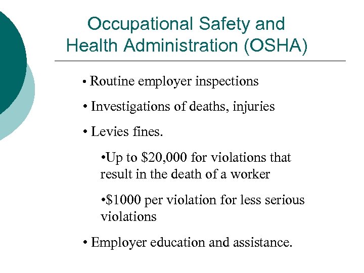 Occupational Safety and Health Administration (OSHA) • Routine employer inspections • Investigations of deaths,