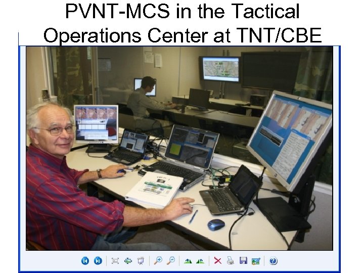 PVNT-MCS in the Tactical Operations Center at TNT/CBE 