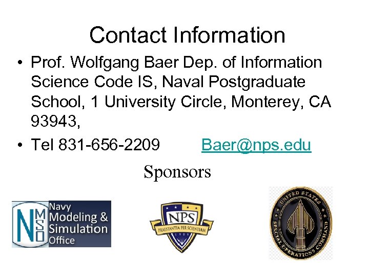 Contact Information • Prof. Wolfgang Baer Dep. of Information Science Code IS, Naval Postgraduate