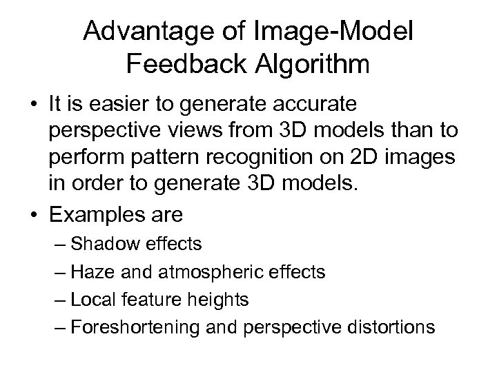 Advantage of Image-Model Feedback Algorithm • It is easier to generate accurate perspective views