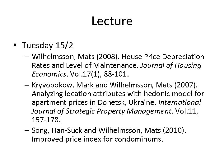 Lecture • Tuesday 15/2 – Wilhelmsson, Mats (2008). House Price Depreciation Rates and Level