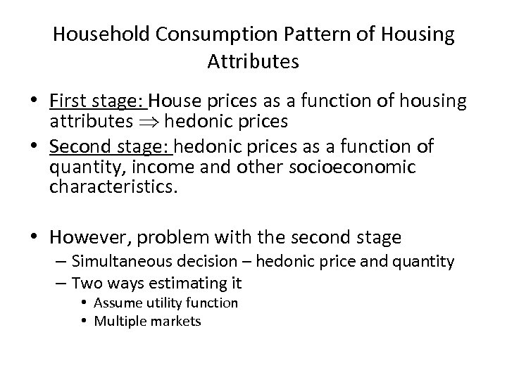 Household Consumption Pattern of Housing Attributes • First stage: House prices as a function