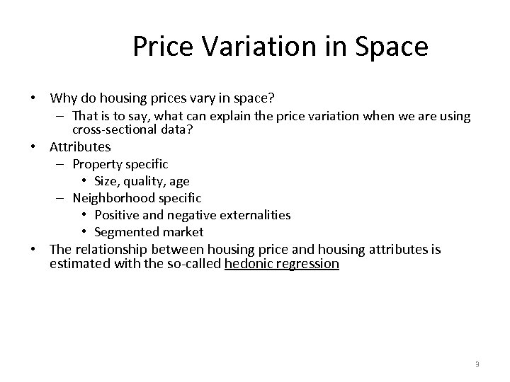 Price Variation in Space • Why do housing prices vary in space? – That