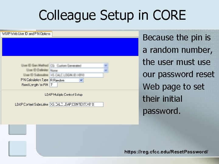 Colleague Setup in CORE Because the pin is a random number, the user must
