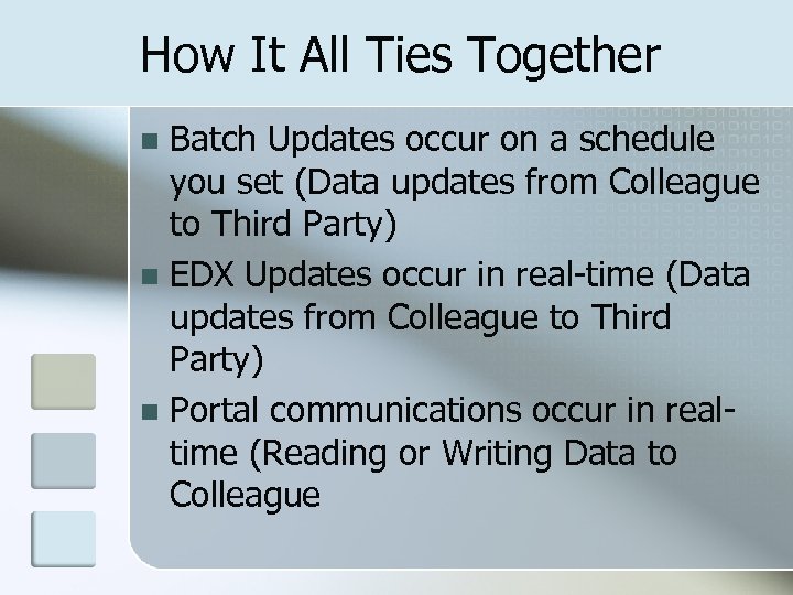 How It All Ties Together Batch Updates occur on a schedule you set (Data