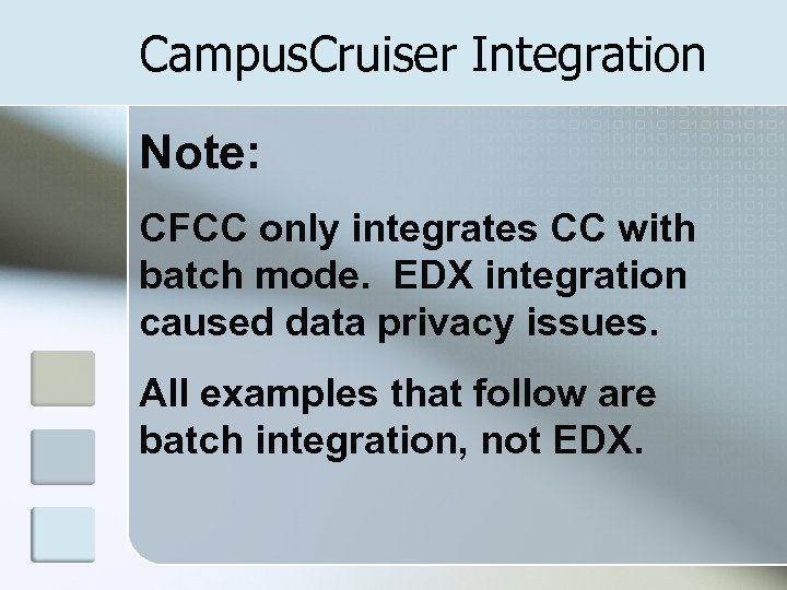 Campus. Cruiser Integration Note: CFCC only integrates CC with batch mode. EDX integration caused