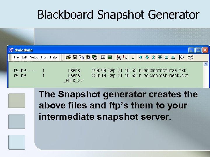 Blackboard Snapshot Generator The Snapshot generator creates the above files and ftp’s them to
