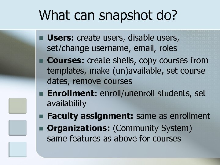 What can snapshot do? n n n Users: create users, disable users, set/change username,