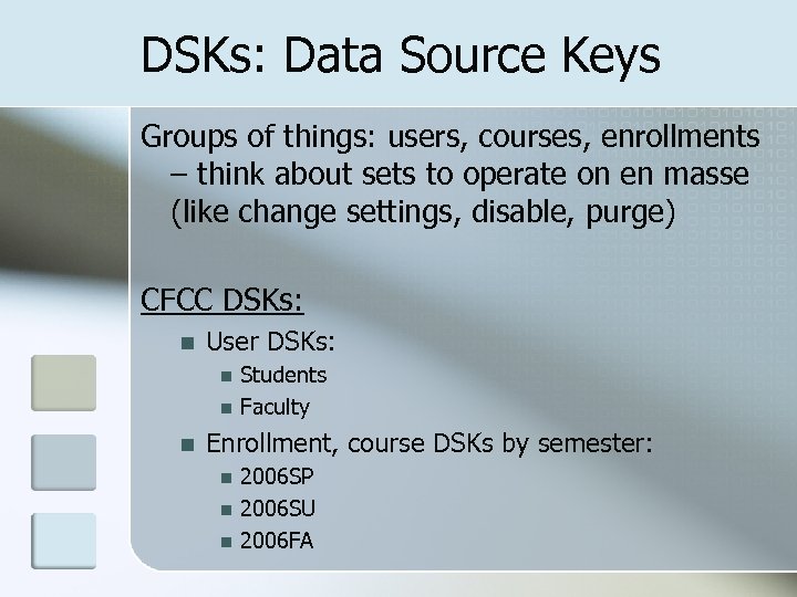 DSKs: Data Source Keys Groups of things: users, courses, enrollments – think about sets
