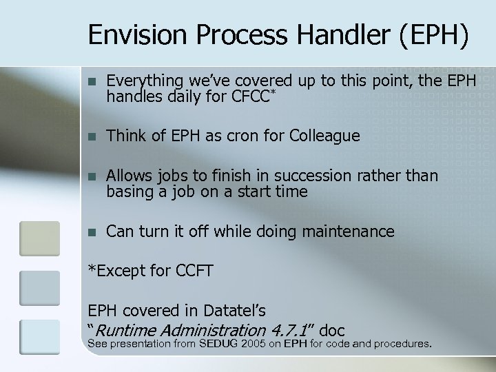 Envision Process Handler (EPH) n Everything we’ve covered up to this point, the EPH