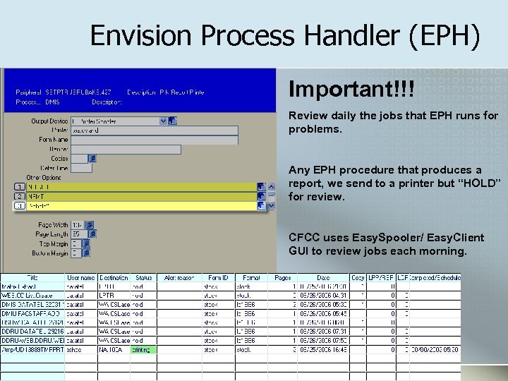Envision Process Handler (EPH) Important!!! Review daily the jobs that EPH runs for problems.