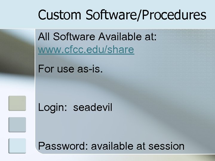 Custom Software/Procedures All Software Available at: www. cfcc. edu/share For use as-is. Login: seadevil