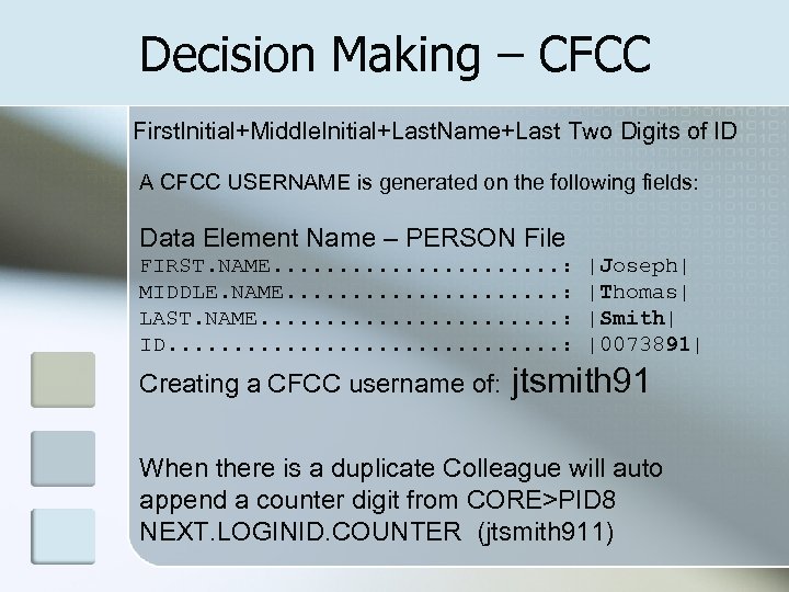Decision Making – CFCC First. Initial+Middle. Initial+Last. Name+Last Two Digits of ID A CFCC