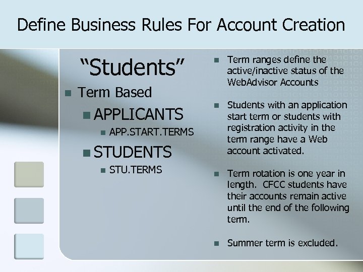 Define Business Rules For Account Creation “Students” n n Term ranges define the active/inactive