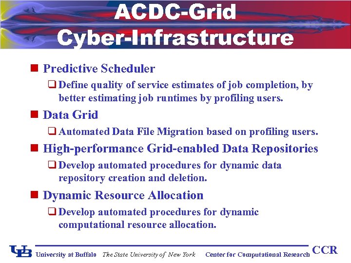 ACDC-Grid Cyber-Infrastructure n Predictive Scheduler q Define quality of service estimates of job completion,