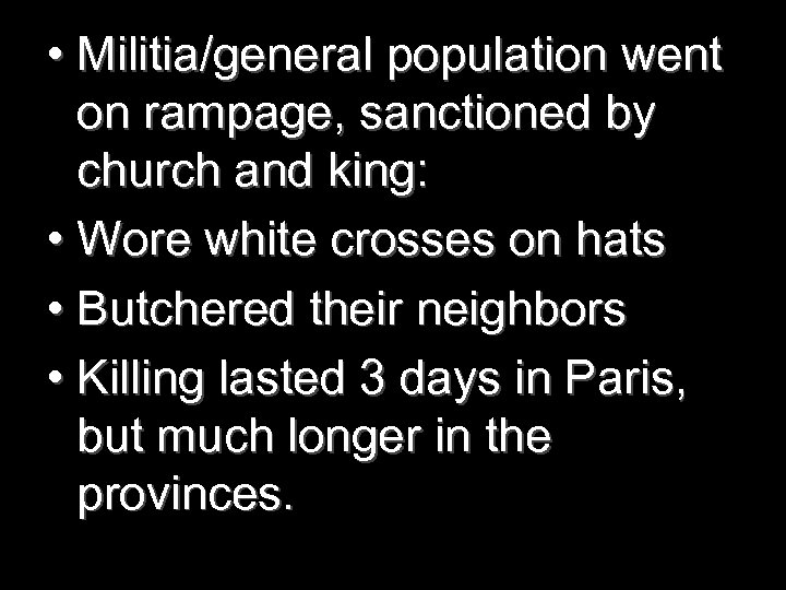  • Militia/general population went on rampage, sanctioned by church and king: • Wore