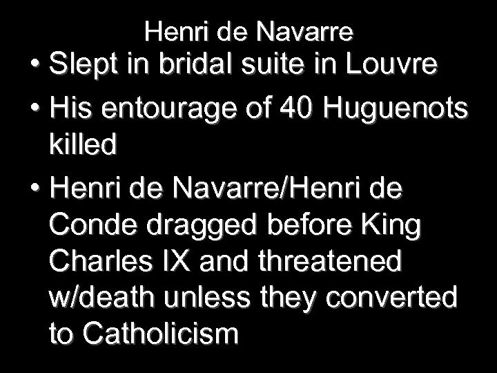 Henri de Navarre • Slept in bridal suite in Louvre • His entourage of