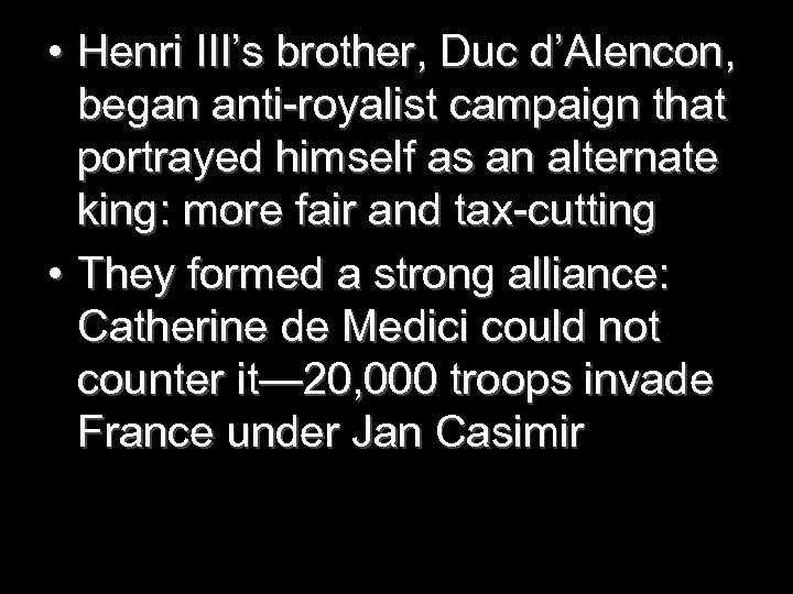  • Henri III’s brother, Duc d’Alencon, began anti-royalist campaign that portrayed himself as