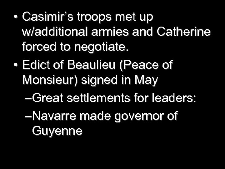  • Casimir’s troops met up w/additional armies and Catherine forced to negotiate. •