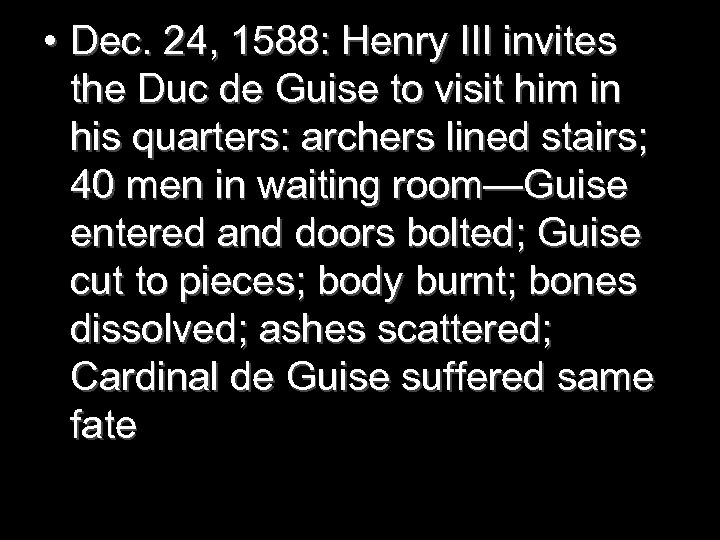  • Dec. 24, 1588: Henry III invites the Duc de Guise to visit