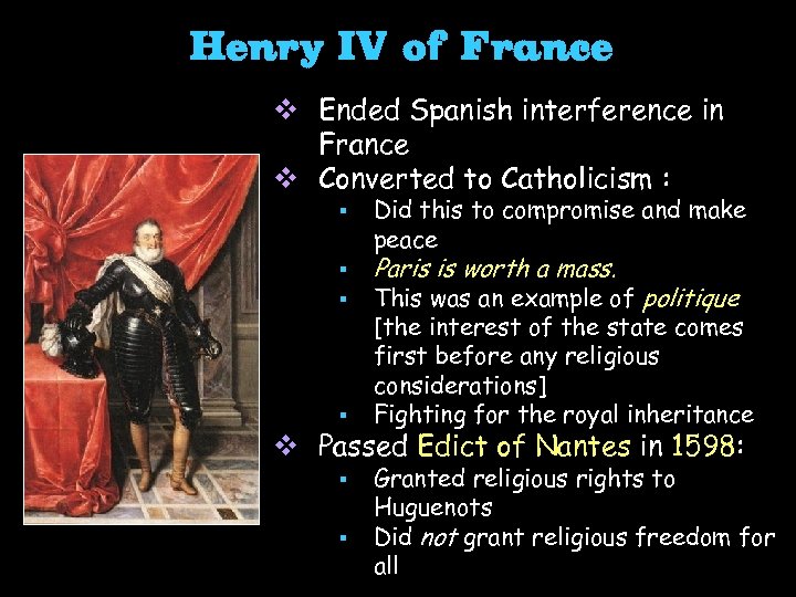 Henry IV of France v Ended Spanish interference in France v Converted to Catholicism