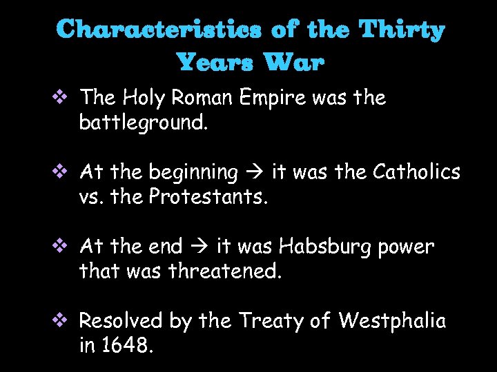 Characteristics of the Thirty Years War v The Holy Roman Empire was the battleground.