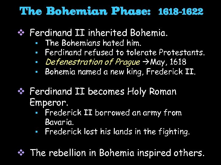 The Bohemian Phase: 1618 -1622 v Ferdinand II inherited Bohemia. § § The Bohemians