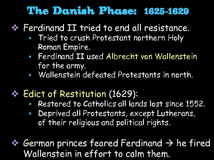 The Danish Phase: 1625 -1629 v Ferdinand II tried to end all resistance. Tried