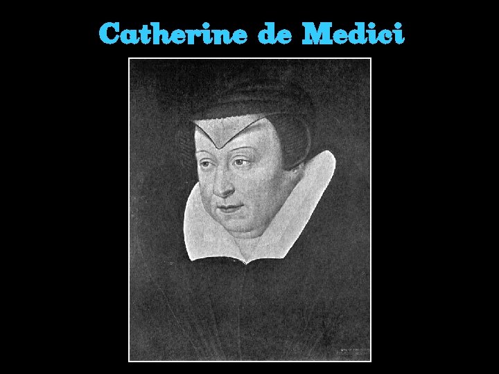 Catherine de Medici 