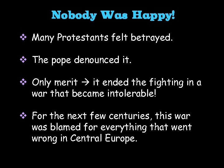 Nobody Was Happy! v Many Protestants felt betrayed. v The pope denounced it. v