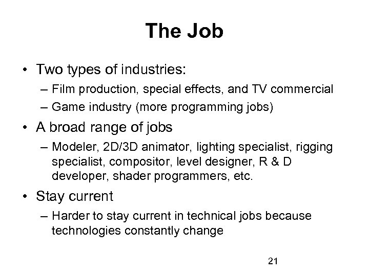 The Job • Two types of industries: – Film production, special effects, and TV