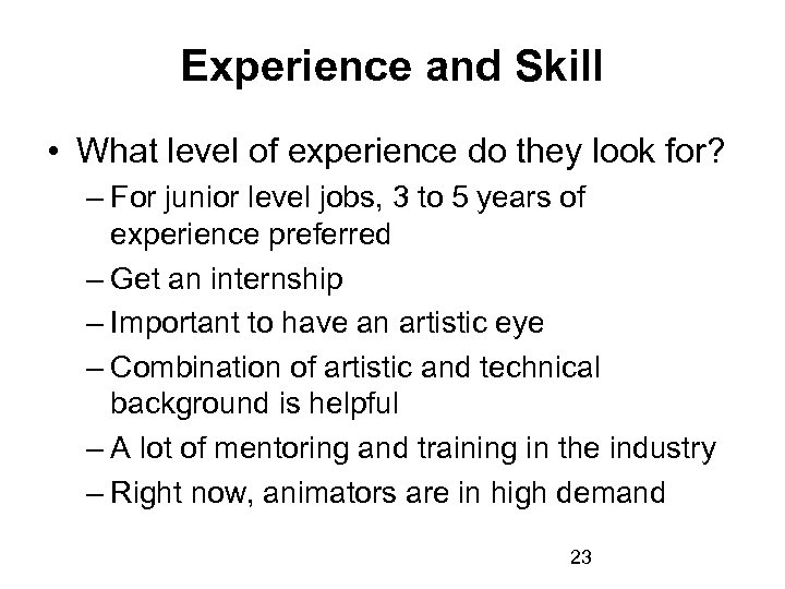 Experience and Skill • What level of experience do they look for? – For