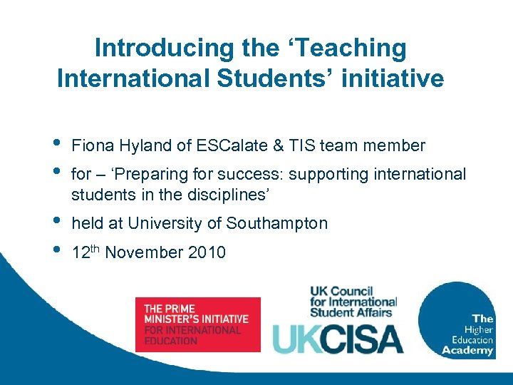 Introducing the ‘Teaching International Students’ initiative • • Fiona Hyland of ESCalate & TIS