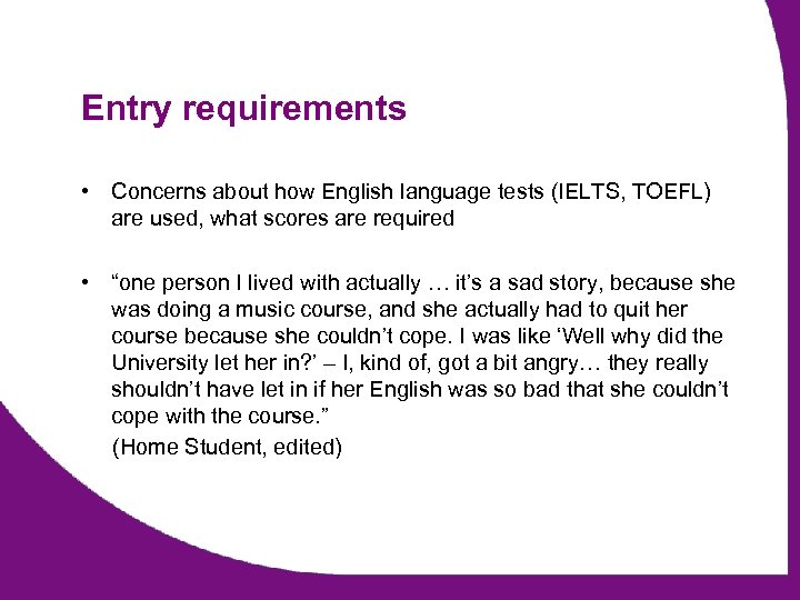 Entry requirements • Concerns about how English language tests (IELTS, TOEFL) are used, what